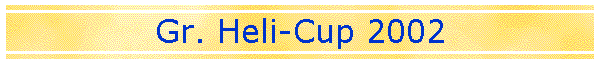 Gr. Heli-Cup 2002