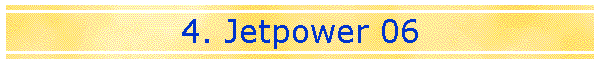4. Jetpower 06