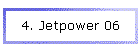 4. Jetpower 06